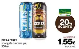 Superconti Birra Ceres strong ale o mosaic ipa offerta