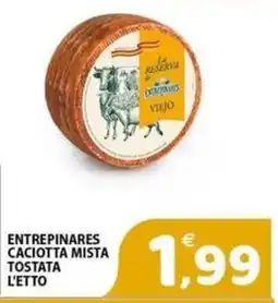 Il Centro Superstore Entrepinares caciotta mista tostata offerta