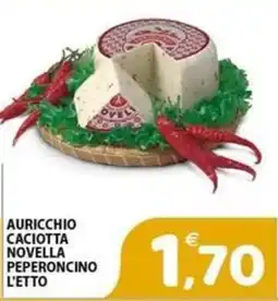 Il Centro Superstore Caciotta Novella Peperoncino offerta