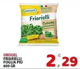 Il Centro Superstore Orogel friarielli foglia più offerta