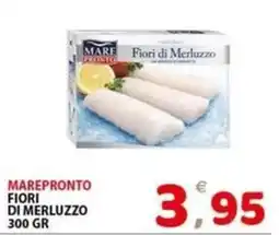 Il Centro Superstore Marepronto Fiori di Merluzzo offerta
