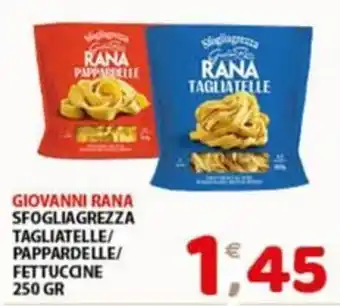 Mio Market Giovanni Rana sfogliarezza tagliatelle/pappardelle/fettuccine offerta