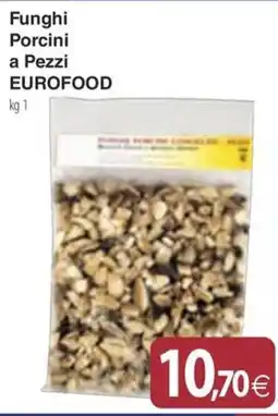 Docks Cash&Carry Funghi Porcini a Pezzi EUROFOOD offerta