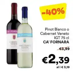 Unes Pinot Bianco o Cabernet Veneto IGT CA' FORNARA offerta