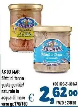 Del Prete Distribuzioni As do Mar filetti di tonno gusto gentile/naturale in acqua di mare offerta