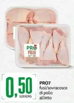 PRO7 Supermercati PRO7 fusì/sovra cosce di pollo offerta