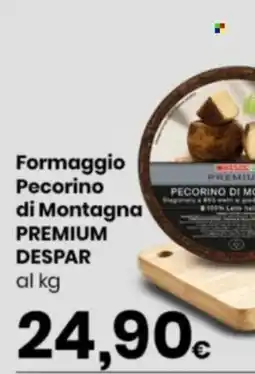 Despar Formaggio Pecorino di Montagna Premium Despar offerta