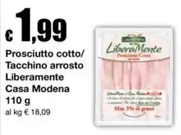 Sì con te Market Prosciutto cotto Tacchino arrosto Liberamente Casa Modena offerta