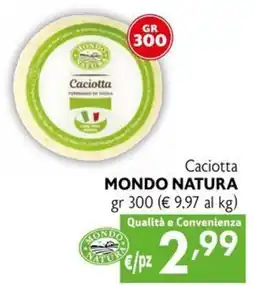Maxi Supermercati Caciotta Mondo Natura offerta
