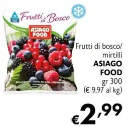 Maxi Supermercati Frutti di bosco ASIAGO FOOD offerta