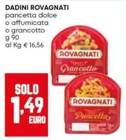 Panorama Dadini Rovagnati pancetta dolce o affumicata o grancotto offerta