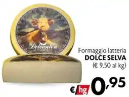 Maxi Supermercati Formaggio Latteria Dolce Selva offerta