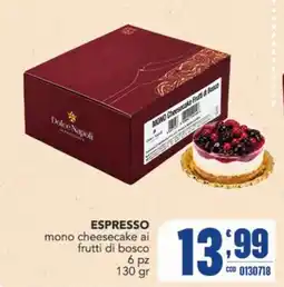 Gruppo di Palo Dolce Napoli mono cheesecake ai frutti di bosco offerta