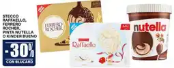 Il Gigante Stecco Raffaello, Ferrero Rocher, Pinta Nutella o Kinder Bueno offerta