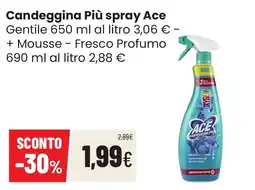 Coop famiglia cooperativa Candeggina Più spray Ace Gentile offerta