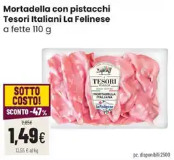 Coop Trentino Mortadella con pistacchi Tesori Italiani La Felinese offerta