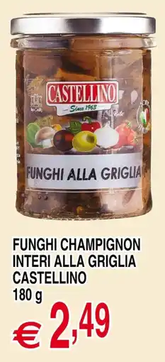 Centro Oceano Funghi champignon interi alla griglia Castellino offerta