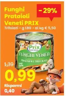 Prix Quality Funghi Veneti Prataioli Trifolati offerta