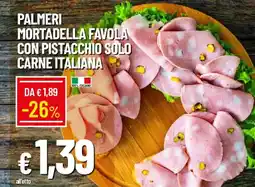 Galassia Palmeri mortadella favola con pistacchio solo carne italiana offerta