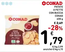 Spazio Conad Patate a fette con buccia Conad offerta