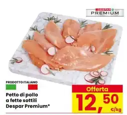 Eurospar Petto di pollo a fette sottili Despar Premium offerta