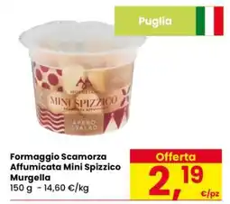Eurospar Formaggio Scamorza Affumicata Mini Spizzico Murgella offerta
