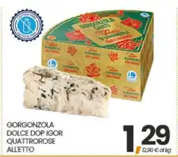 Eurospar GORGONZOLA DOLCE DOP IGOR QUATTROROSE ALL'ETTO offerta