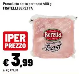 Iper La Grande Prosciutto cotto per toast Fratelli Beretta offerta