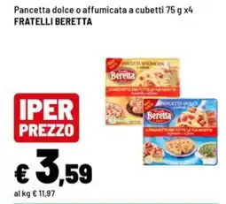 Iper La Grande Pancetta dolce o affumicata a cubetti Fratelli Beretta offerta
