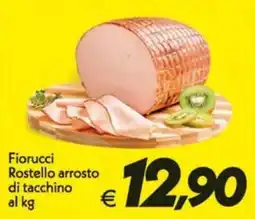 Iper Super Conveniente Fiorucci Rostello arrosto di tacchino offerta