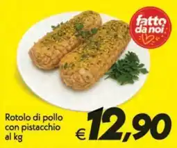 Iper Super Conveniente Rotolo di pollo con pistacchio offerta
