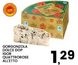 Interspar Gorgonzola dolce Dop Igor quattrorose offerta