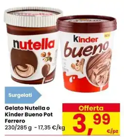 Despar Gelato Nutella o Kinder Bueno Pot Ferrero offerta