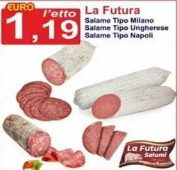 GuMì Supermercati La Futura Salame Tipo Milano Salame Tipo Ungherese Salame Tipo Napoli offerta