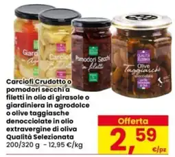 Eurospar Carciofi Crudotto o pomodori secchi a filetti in olio di girasole o giardiniera in agrodolce o olive taggiasche denocciolate offerta