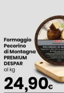 Despar Formaggio Pecorino di Montagna Premium Despar offerta