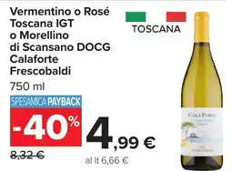 Carrefour Vermentino o Rosé Toscana IGT o Morellino di Scansano DOCG Cala Forte Frescobaldi offerta