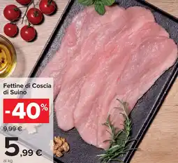 Carrefour Fettine di Coscia di Suino offerta