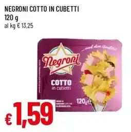 Famila Negroni cotto in cubetti offerta