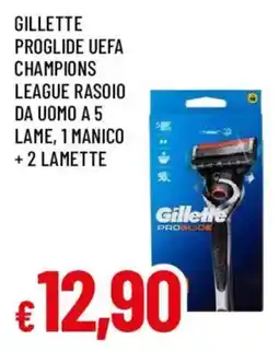 Famila Gillette Proglide UEFA Champions League rasoi offerta