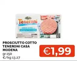 Mercatò Prosciutto cotto Teneroni Casa Modena offerta
