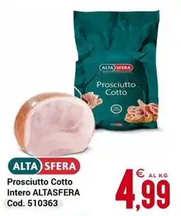 Centro Cash Prosciutto Cotto Intero ALTASFERA offerta