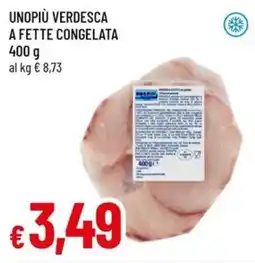 Galassia superstore Unopiù verdesca a fette congelata offerta