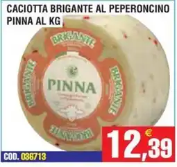 Immenso Cash Caciotta brigante al peperoncino pinna offerta