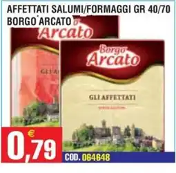 Immenso Cash Affettati salumi/formaggi Borgo Arcato offerta