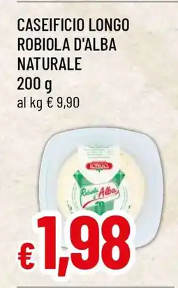 Famila CASEIFICIO LONGO ROBIOLA D'ALBA NATURALE offerta
