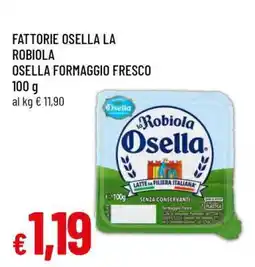 Famila FATTORIE OSELLA La Robiola offerta