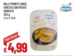 Famila BELLI PRONTI LONZA FARCITA CON PATATE ARROSTO offerta