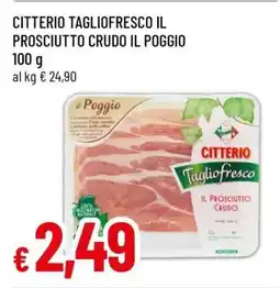 Famila CITTERIO TAGLIOFRESCO IL PROSCIUTTO CRUDO IL POGGIO offerta