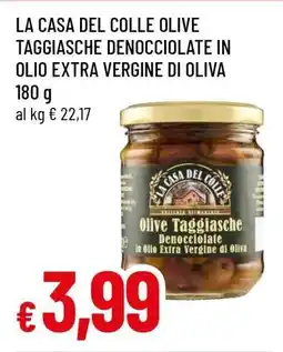 Famila LA CASA DEL COLLE OLIVE TAGGIASCHE DENOCCIOLATE IN OLIO EXTRA VERGINE DI OLIVA offerta